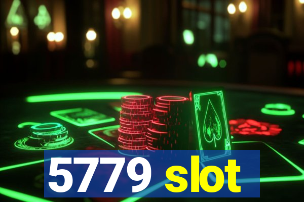 5779 slot